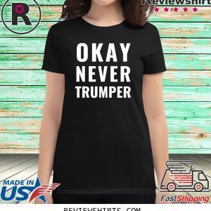 OK Never Trumper President Trump Shirt