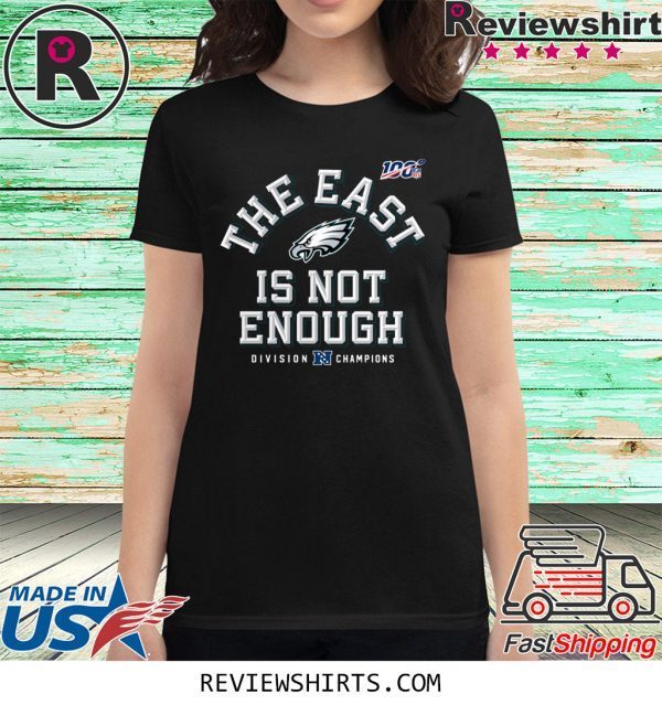 Philadelphia Eagles The East Is Not Enough T-Shirt