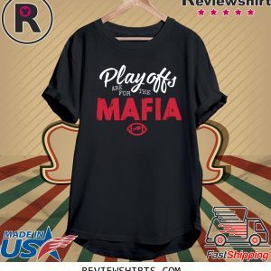 Playoffs Are for The Mafia T-Shirt