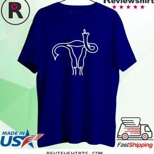 Pro Choice Middle Finger Uterus Tee Shirt