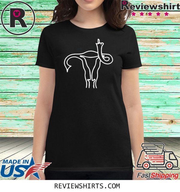 Pro Choice Middle Finger Uterus Tee Shirt