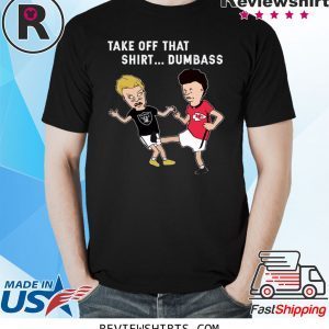 Radier Beavis and Butthead Take Off that T-Shirt Dumbass Shirt