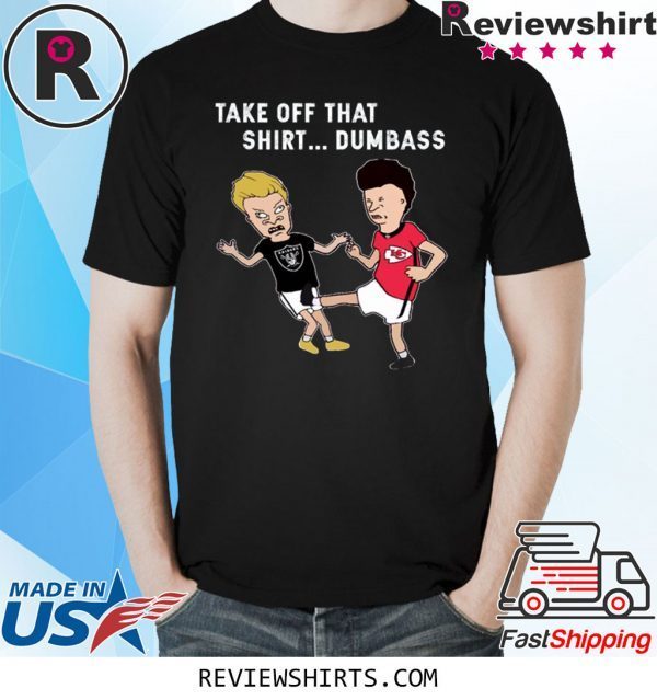 Radier Beavis and Butthead Take Off that T-Shirt Dumbass Shirt