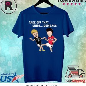 Radier Beavis and Butthead Take Off that T-Shirt Dumbass Shirt