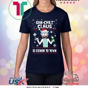 San-Chez Claus Is Coming To Town Ugly Christmas Xmas T-Shirt