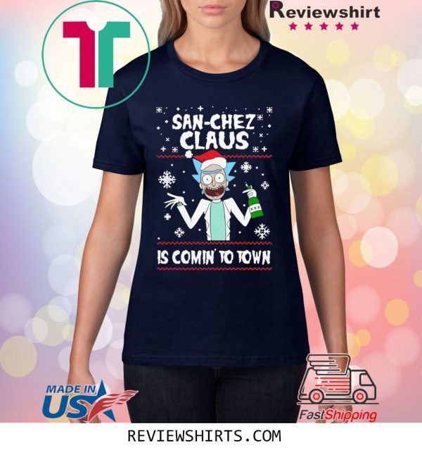 San-Chez Claus Is Coming To Town Ugly Christmas Xmas T-Shirt