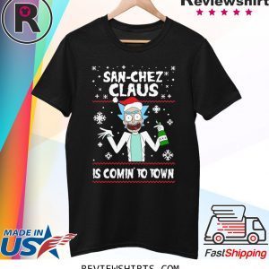 San-Chez Claus Is Coming To Town Ugly Christmas Xmas T-Shirt