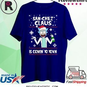 San-Chez Claus Is Coming To Town Ugly Christmas Xmas T-Shirt