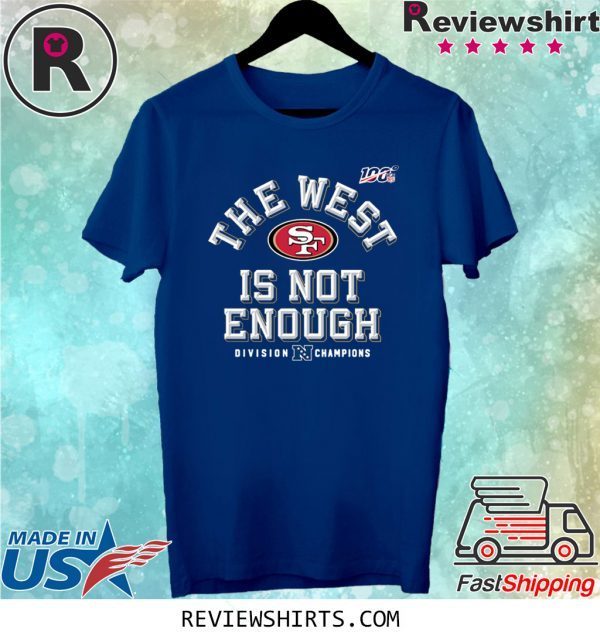 San Francisco 49ers The West Is Not Enough T-Shirt