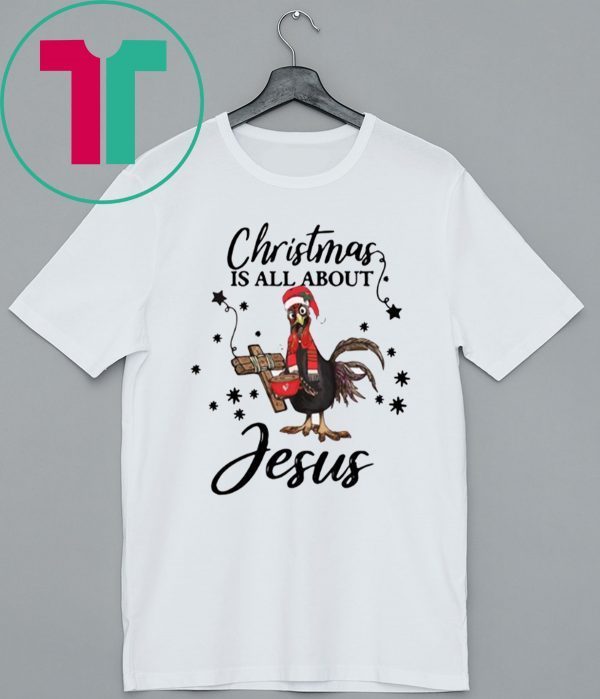 Santa Chicken Christmas Is All About Jesus T-Shirt