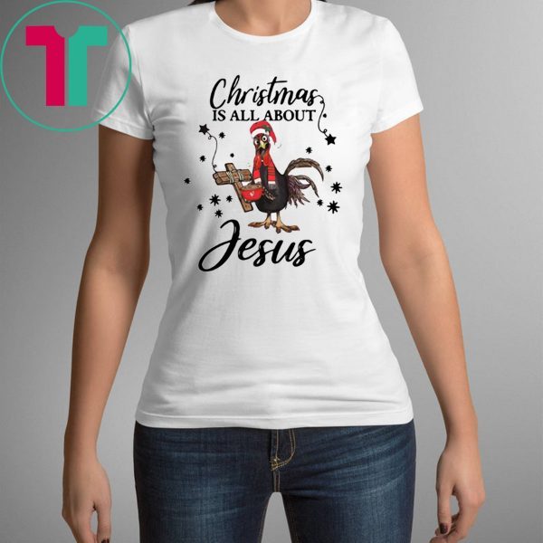 Santa Chicken Christmas Is All About Jesus T-Shirt