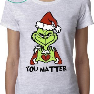 Santa Grinch Choose You Matter T-Shirt