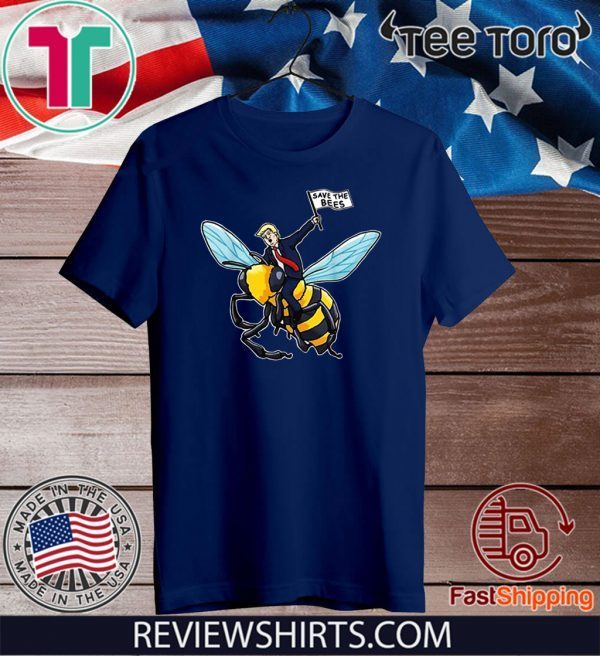 Save The Bees Trump Riding Bee Tee Shirt