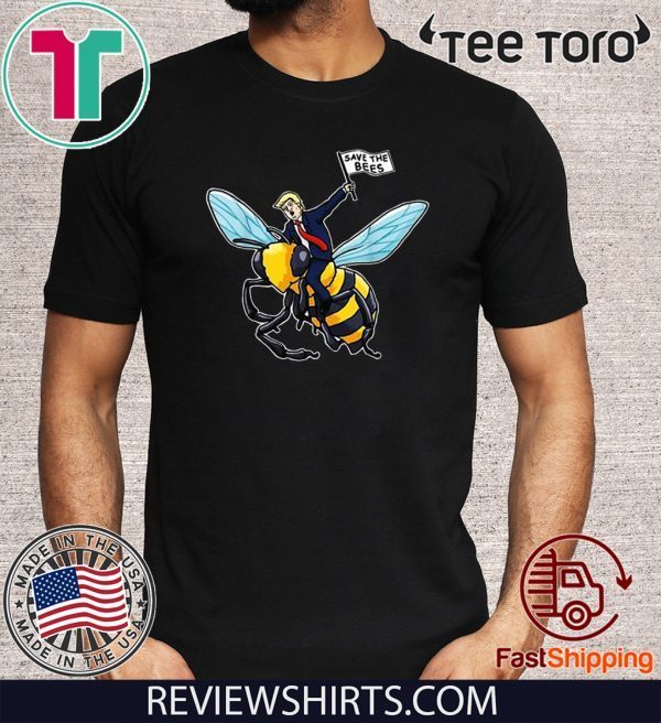 Save The Bees Trump Riding Bee Tee Shirt