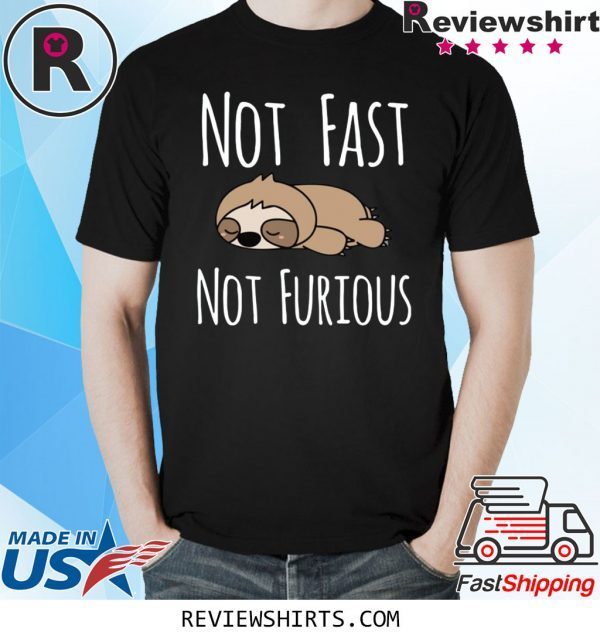 Sloth not fast not furious tee shirt