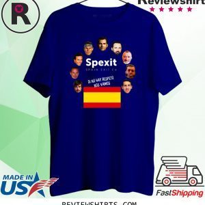 Spexit Spain Exit EU Si No Hay Respeto Nos Vamos T-Shirt