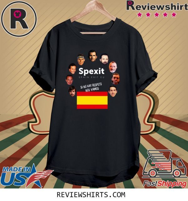 Spexit Spain Exit EU Si No Hay Respeto Nos Vamos T-Shirt