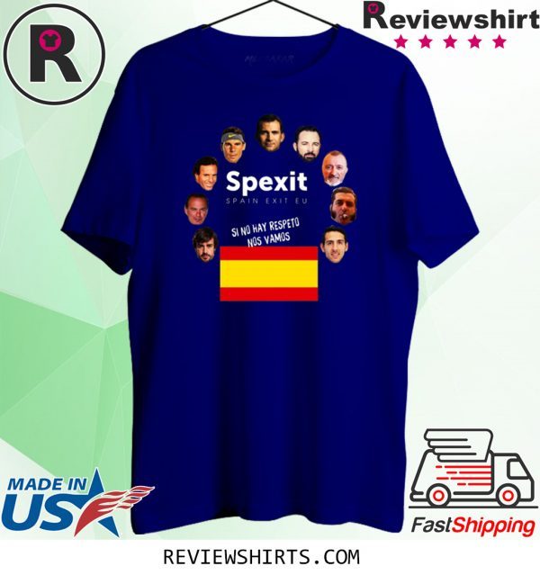 Spexit Spain Exit EU Si No Hay Respeto Nos Vamos T-Shirt