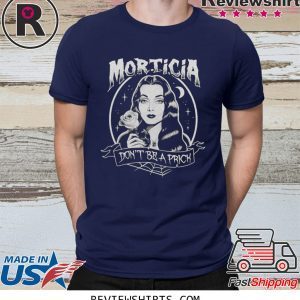 The Addams Morticia Don't be a prick t-shirt