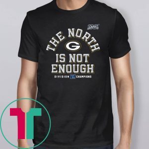 Packers The North Is Not Enough T-Shirt