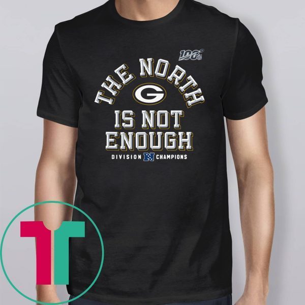 Packers The North Is Not Enough T-Shirt