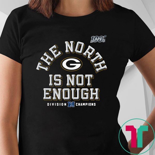 Packers The North Is Not Enough T-Shirt