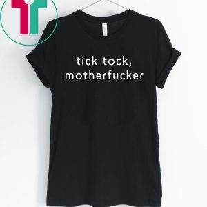 Tick Tock Motherfucker Impeachment Day T-Shirt