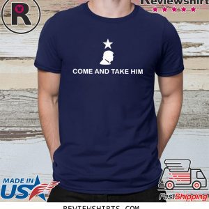 Trump Come And Take Him Tee Shirt