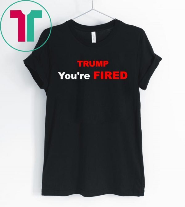 Trump You're Fired T-Shirt Impeachment Day