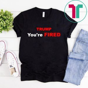 Trump You're Fired T-Shirt Impeachment Day