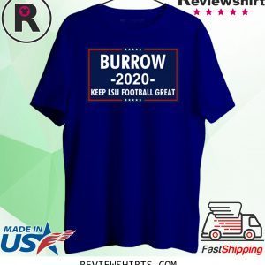 Vote Joe Burrow 2020 Keep Lsu Football Great T-Shirt