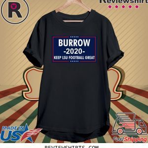 Vote Joe Burrow 2020 Keep Lsu Football Great T-Shirt