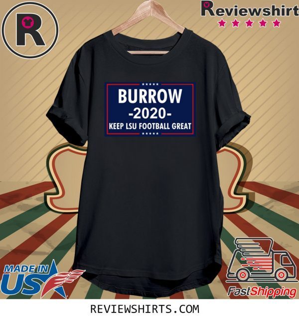 Vote Joe Burrow 2020 Keep Lsu Football Great T-Shirt