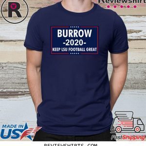 Vote Joe Burrow 2020 Keep Lsu Football Great T-Shirt