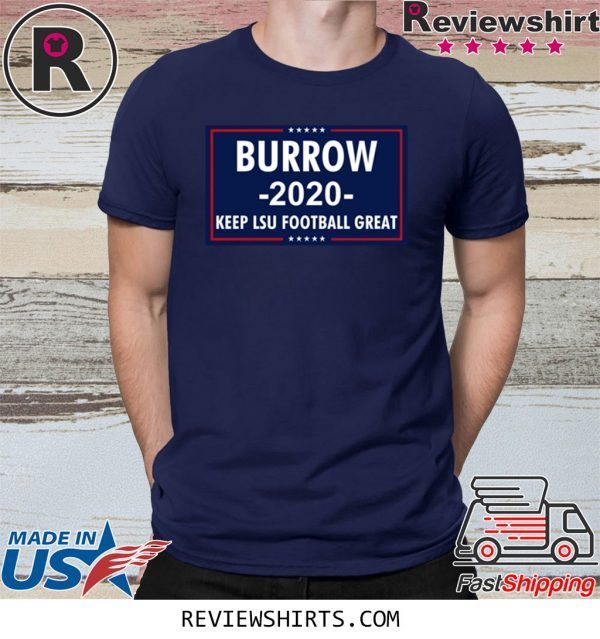 Vote Joe Burrow 2020 Keep Lsu Football Great T-Shirt