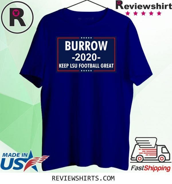 Vote Joe Burrow 2020 Keep Lsu Football Great T-Shirt