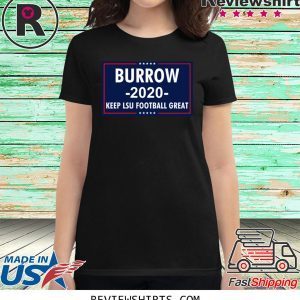 Vote Joe Burrow 2020 Keep Lsu Football Great T-Shirt