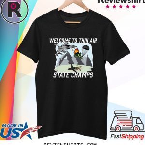 Welcome To Thin Air State Champs Tee Shirt