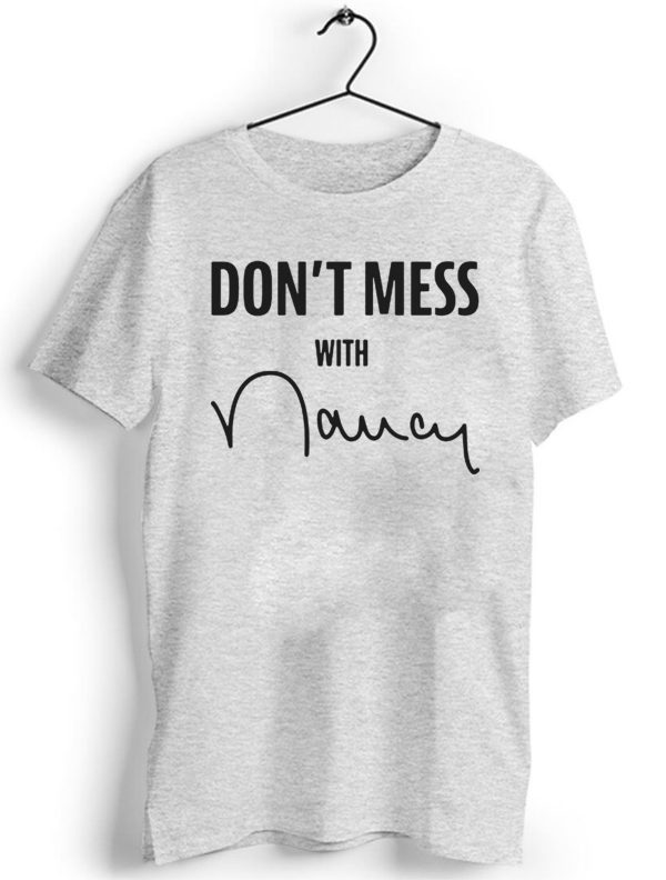 How Can Buy Don't Mess With Nancy Shirt