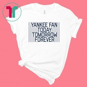 Yankee Fan Today Tomorrow Forever Classic T-Shirt