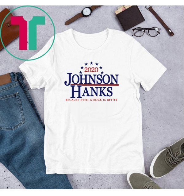 2020 Johnson Hanks Because Even A Rock Is Better Tee Shirt