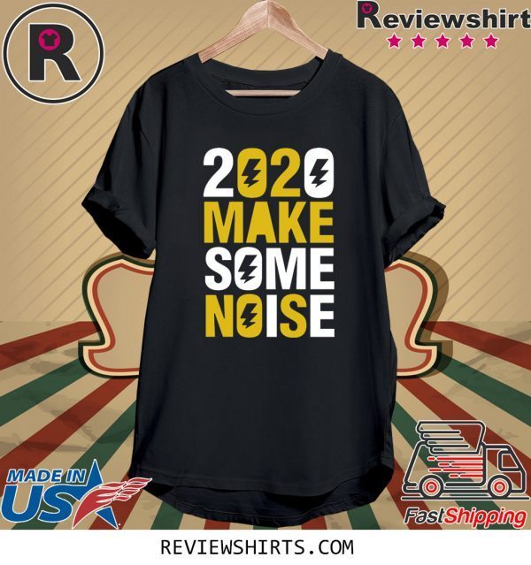 2020 Make Some Noise TShirt