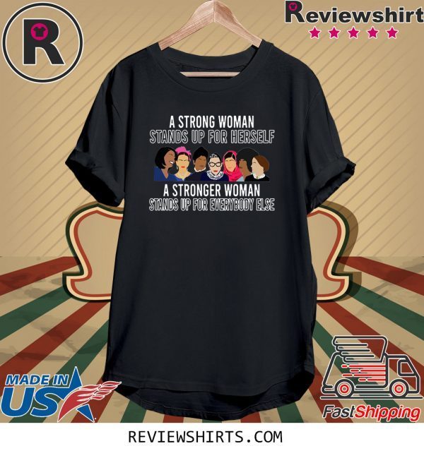 A strong woman stands up for herself for everybody else t-shirt