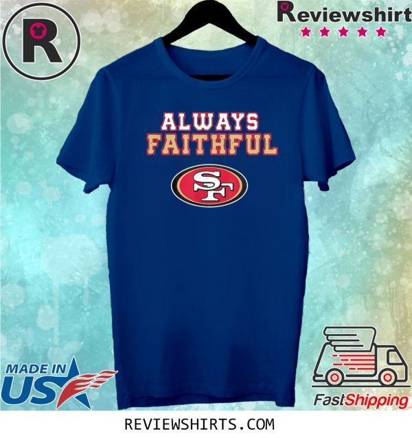 ALWAYS FAITHFUL SAN FRANCISCO 49ERS T-SHIRT