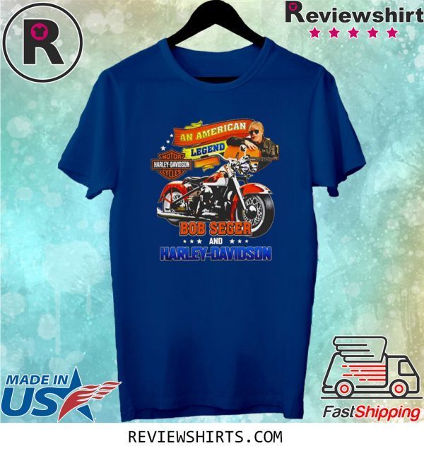 An American legend bob seger and Harley-Davidson T-Shirt