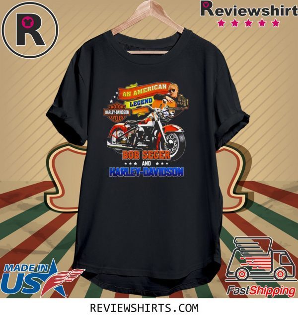 An American legend bob seger and Harley-Davidson T-Shirt