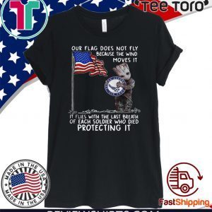 Baby Groot Hug United State Air Force Our Flag Does Not Fly Because The Wind Moves It T Shirt