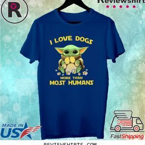 Baby Yoda I love dogs more than most humans shirt