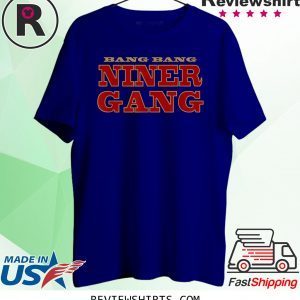 Bang Bang Niner Gang Tee Shirt