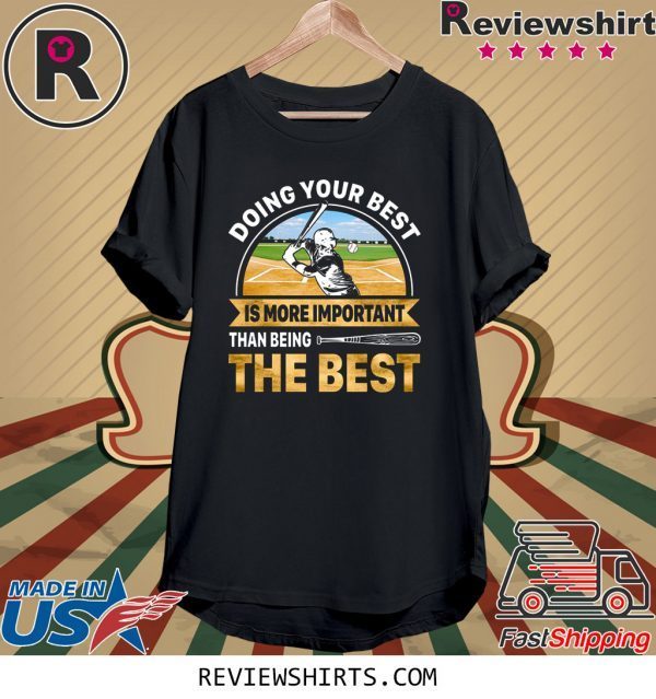 Doing Best Your Best Is More Important Than Being The Best T-Shirt